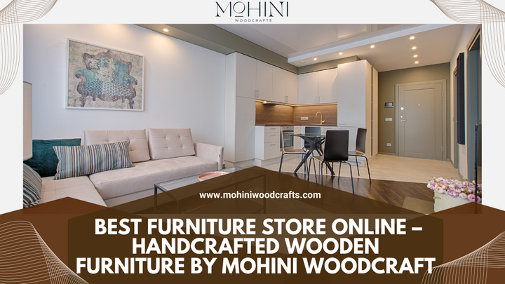 Best Furniture Store Online – Handcrafted Wooden Furniture by Mohini Woodcraft