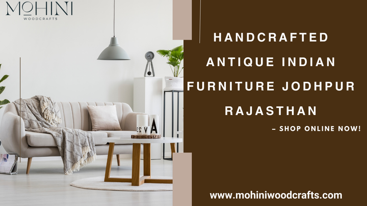 Handcrafted Antique Indian Furniture Jodhpur Rajasthan – Shop Online Now!