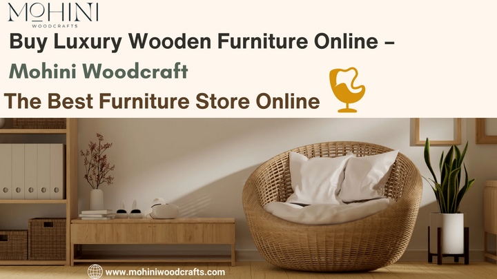 Buy Luxury Wooden Furniture Online – Mohini Woodcraft, The Best Furniture Store Online