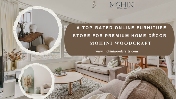 Mohini Woodcraft – A Top-Rated Online Furniture Store for Premium Home Décor